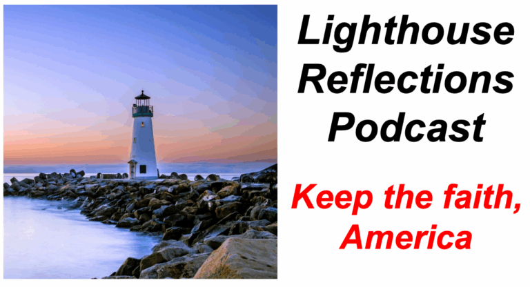 Lighthouse Reflections Podcast: Keep the faith, America