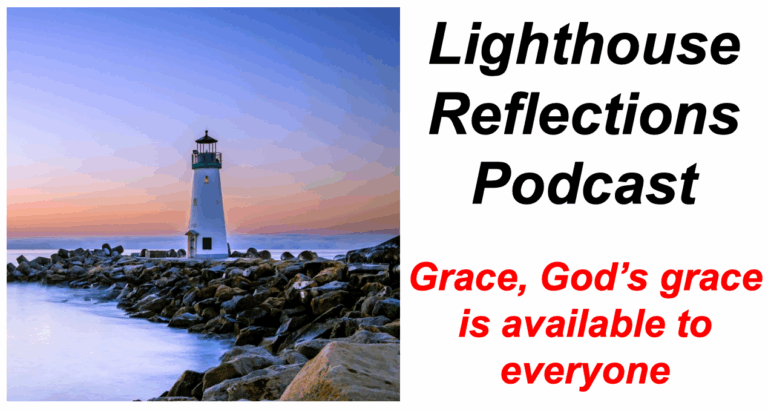 Lighthouse Reflections Podcast: Grace, God’s grace is available to everyone