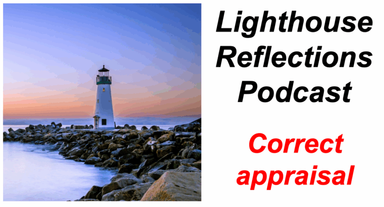 Lighthouse Reflections Podcast: Correct appraisal