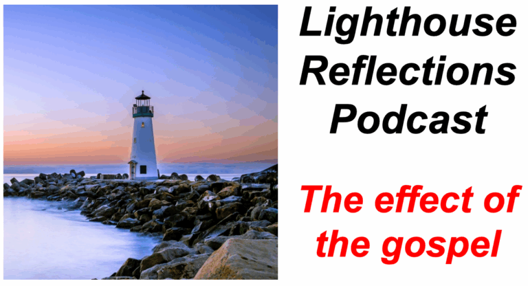 Lighthouse Reflections Podcast: The effect of gospel