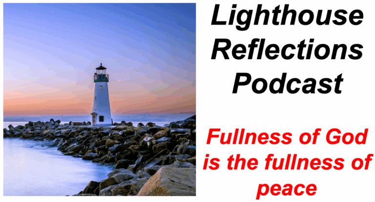 Lighthouse Reflections Podcast: Fullness of God is the fullness of peace
