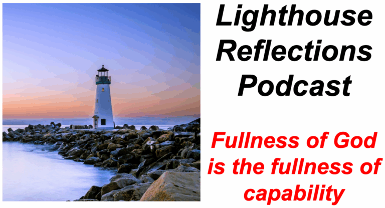 Lighthouse Reflections Podcast: Fullness of God is the fullness of capability