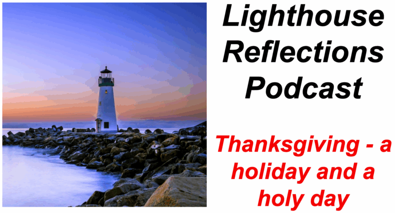 Lighthouse Reflections Podcast: Thanksgiving – a holiday and a holy day