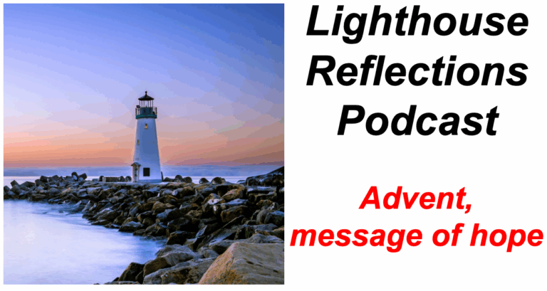 Lighthouse Reflections Podcast: Advent, message of hope