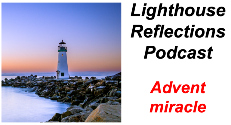 Lighthouse Reflections Podcast: Advent miracle