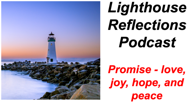 Lighthouse Reflections Podcast: Promise – love, joy, hope, and peace