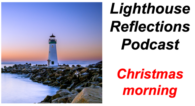 Lighthouse Reflections Podcast: Christmas morning
