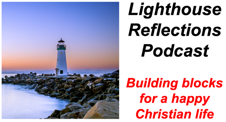 Lighthouse Reflections Podcast: Building blocks for a happy Christian life
