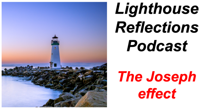 Lighthouse Reflections Podcast: The Joseph effect